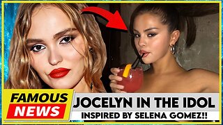 Jocelyn in The Idol Was INSPIRED By Selena Gomez & We Have PROOF | Famous News