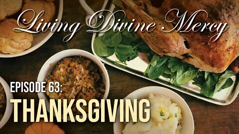 The Meaning of Thanksgiving - Living Divine Mercy TV Show (EWTN) Ep. 63