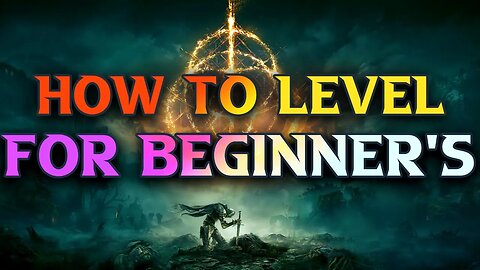 How To Level Up In Elden Ring Beginner Guide Video