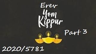 Erev Yom Kippur 2020 - Part 3