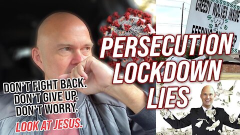 IMPORTANT TRUTH THAT CAN SAVE YOUR LIFE! LOCKDOWNS - PERSECUTIONS - LIES… Look at JESUS!
