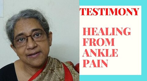 TESTIMONY - ANKLE PAIN HEALED BY PRAYER