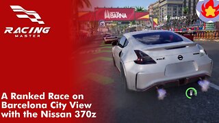 A Ranked Race on Barcelona City View with the Nissan 370z | Racing Master