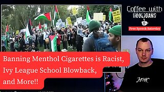 Banning Menthol Cigarettes is Racist, Ivy League School Blowback, and More!!