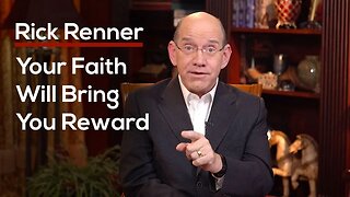 Your Faith Will Bring You Reward — Rick Renner