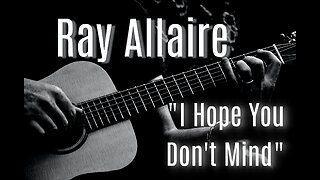 I Hope You Don't Mind - Ray Allaire