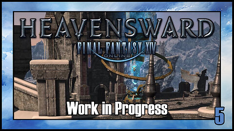 Final Fantasy 14 - Work in Progress | Heavensward Main Scenario Quest | 4K60FPS