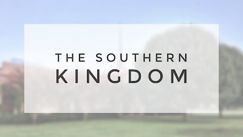 6.3.20 Wednesday Lesson - THE SOUTHERN KINGDOM