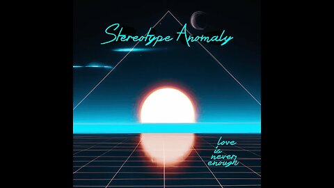 Stereotype Anomaly - Love Is Never Enough (2023) (Synthwave)