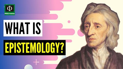 What is Epistemology?