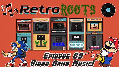 RetroRoots Episode 69 | Video Game Music