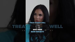 Why men RUIN society .