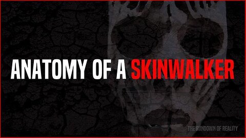 ANATOMY OF A SKINWALKER [2024] - THE RUNDOWN OF OUR REALITY (DOCUMENTARY VIDEO)