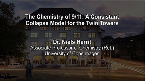 The Chemistry of 9/11: A Consistent Collapse Model for The Twin Towers by Dr. Niels Harrit