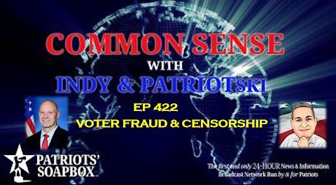 Ep. 422 Voter Fraud & Censorship - The Common Sense Show