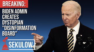 BREAKING: Biden Admin Creates Dystopian "Disinformation Board”