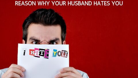Reasons Why Your Husband Hates You