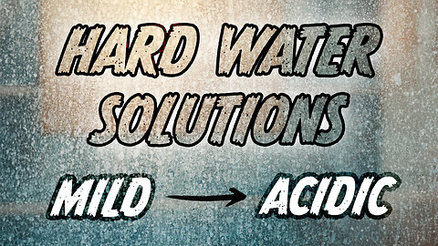 Hard Water? Mild to Acidic Solutions