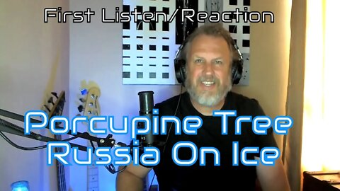 Porcupine Tree - Russia On Ice - First Listen/Reaction
