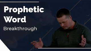 Prophetic Word - Breakthrough