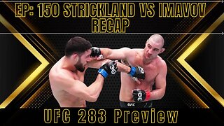 EP: 150 UFC Fight Night Strickland Vs. Imavov Recap| MMA News | UFC 283 Preview