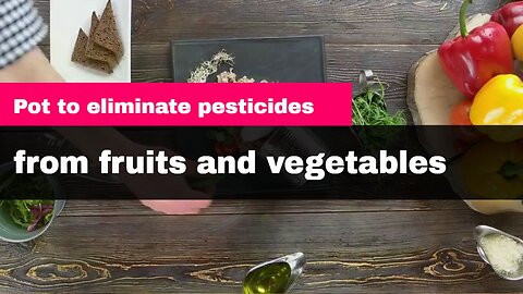 Pot to eliminate the effects of pesticides from fruits and vegetables