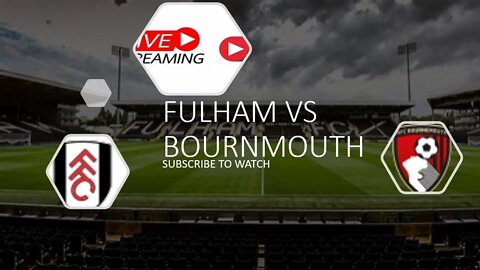 Fulham vs Bournemouth AFC live 2 half