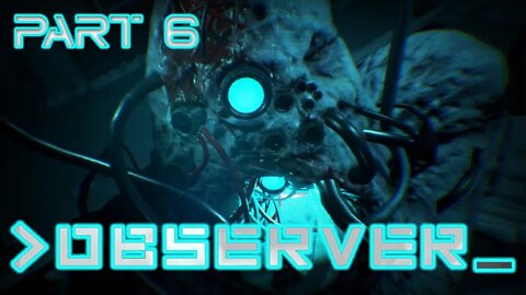 No One Told There'd be Stealth - Observer Pt 6 | Blind Playthrough | Gameplay