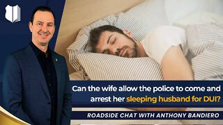 Ep #371 Can the wife allow the police to come and arrest her sleeping husband for DUI?