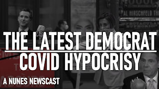 Nunes Newscast: The Latest Democrat COVID Hypocrisy