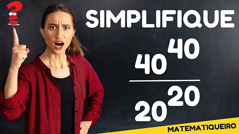 COMO SIMPLIFICAR ESSA FRAÇÃO COM POTÊNCIAS ? | 40⁴⁰/20²⁰ | MATEMÁTICA BÁSICA