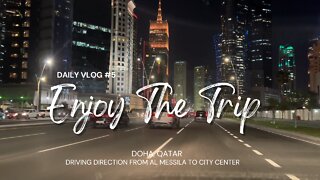 On the road trip journey, Doha Qatar vlog 05 Driving destination to City Center