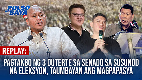 REPLAY | Pagtakbo ng 3 Duterte sa Senado sa susunod na eleksyon, taumbayan ang magpapasya