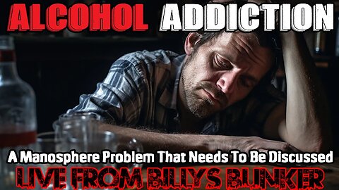 Alcohol Addiction - Live From Billy's Bunker # 42