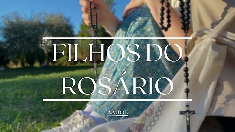 AMDG #07: FILHOS DO ROSÁRIO
