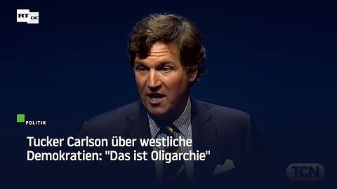 Tucker Carlson über westliche Demokratien: "Das ist Oligarchie"