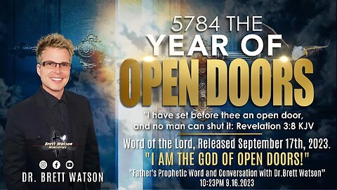 "THE PROPHETIC WORD!" With Dr. Brett Watson 9.18.23 - "I AM THE GOD OF OPEN DOORS!"
