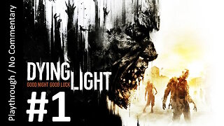 Dying Light (Part 1) playthrough