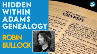 Robin Bullock Explains Revelation Hidden Within Genealogy of Adam | June 28 2021