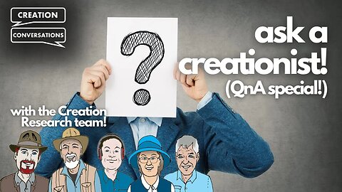 ASK a Creationist! (QnA Special) - Creation Conversations