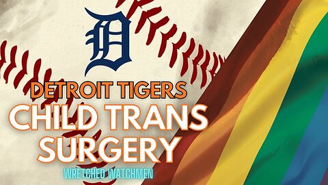 Detroit Tigers: Child Trans Surgery