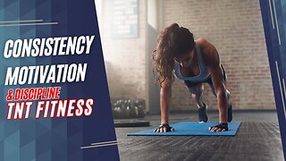 Consistency, Motivation & Discipline | TNT FITNESS