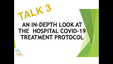 Talk 3 : An In-Depth Look at the Hospital Covid-19 Treatment Protocol