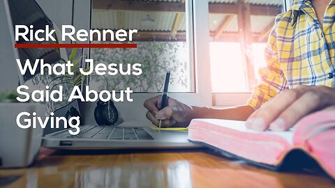 What Jesus Said About Giving — Rick Renner