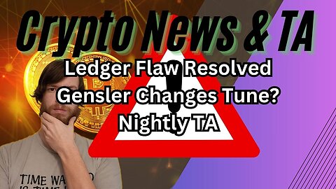 Ledger Flaw Resolved, Gensler Changes Tune?, Nightly TA EP431 12/14/23 #crypto #cryptocurrency