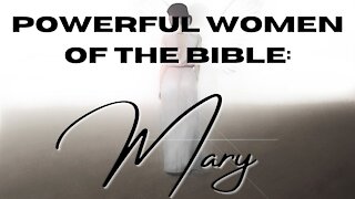 Powerful Women of the Bible: Mary Magdalene