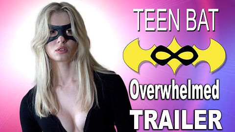 "Teen Bat 11: Overwhelmed" Trailer