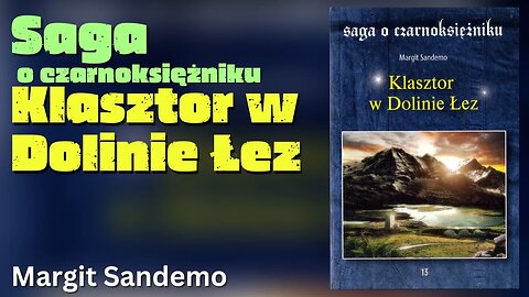 Klasztor w Dolinie Łez, Cykl: Saga o Czarnoksiężniku (tom 13) - Margit Sandemo