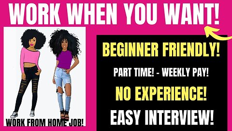 Work When You Want! Beginner Friendly Part Time Weekly Pay Easy Interview Work From Home Job