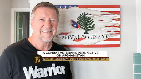 A Combat Veteran’s Perspective on Afghanistan | Give Him 15: Daily Prayer with Dutch | Nov. 12